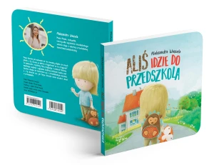  "Aliś idzie do przedszkola" - Książeczka dla dzieci ułatwiająca adaptację przedszkolną